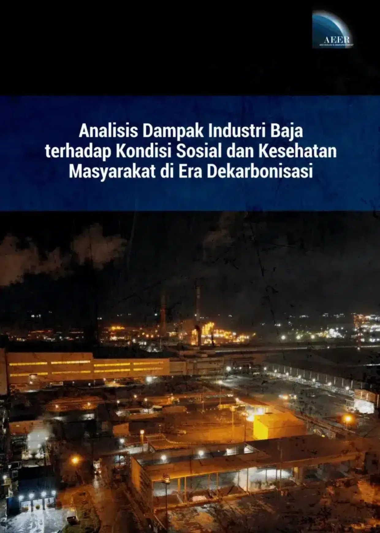 Laporan: Analisis Dampak Industri Baja terhadap Kondisi Sosial dan Kesehatan Masyarakat di Era Dekarbonisasi