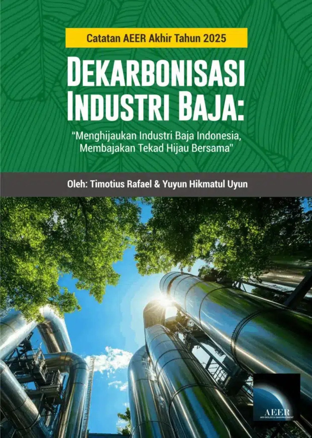 Catatan Akhir Tahun AEER 2025 - Dekarbonisasi Industri Baja: “Menghijaukan Industri Baja Indonesia, Membajakan Tekad Hijau Bersama”