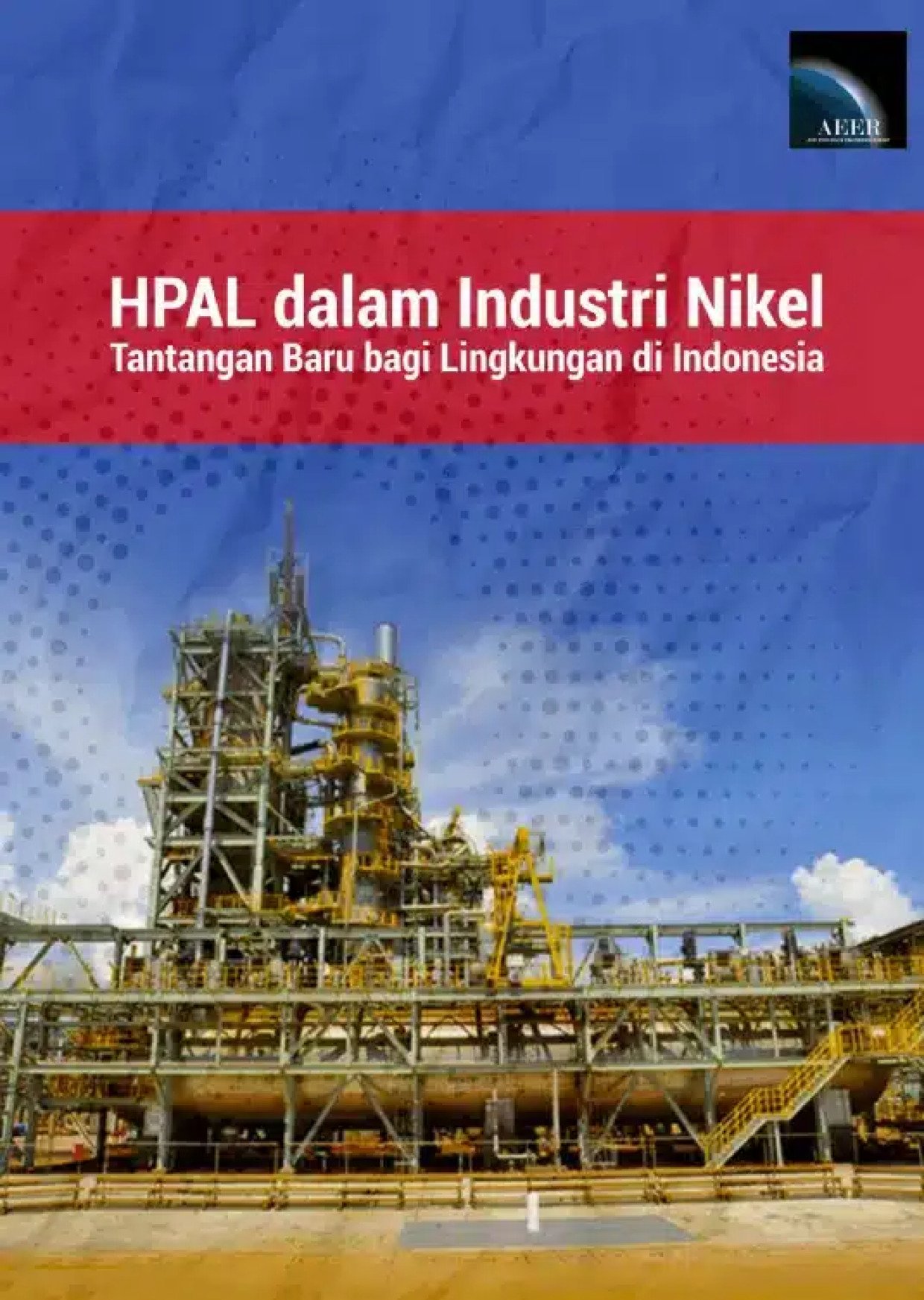 HPAL Dalam Industri Nikel: Tantangan Baru bagi Lingkungan di Indonesia